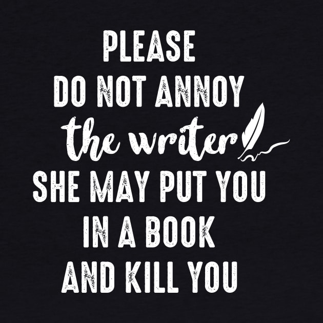 Writing Book Lover Tee Please Do Not Annoy The Writer by celeryprint